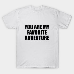 You are my favorite adventure T-Shirt